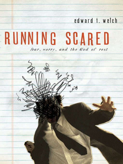 Title details for Running Scared by Edward T. Welch - Available